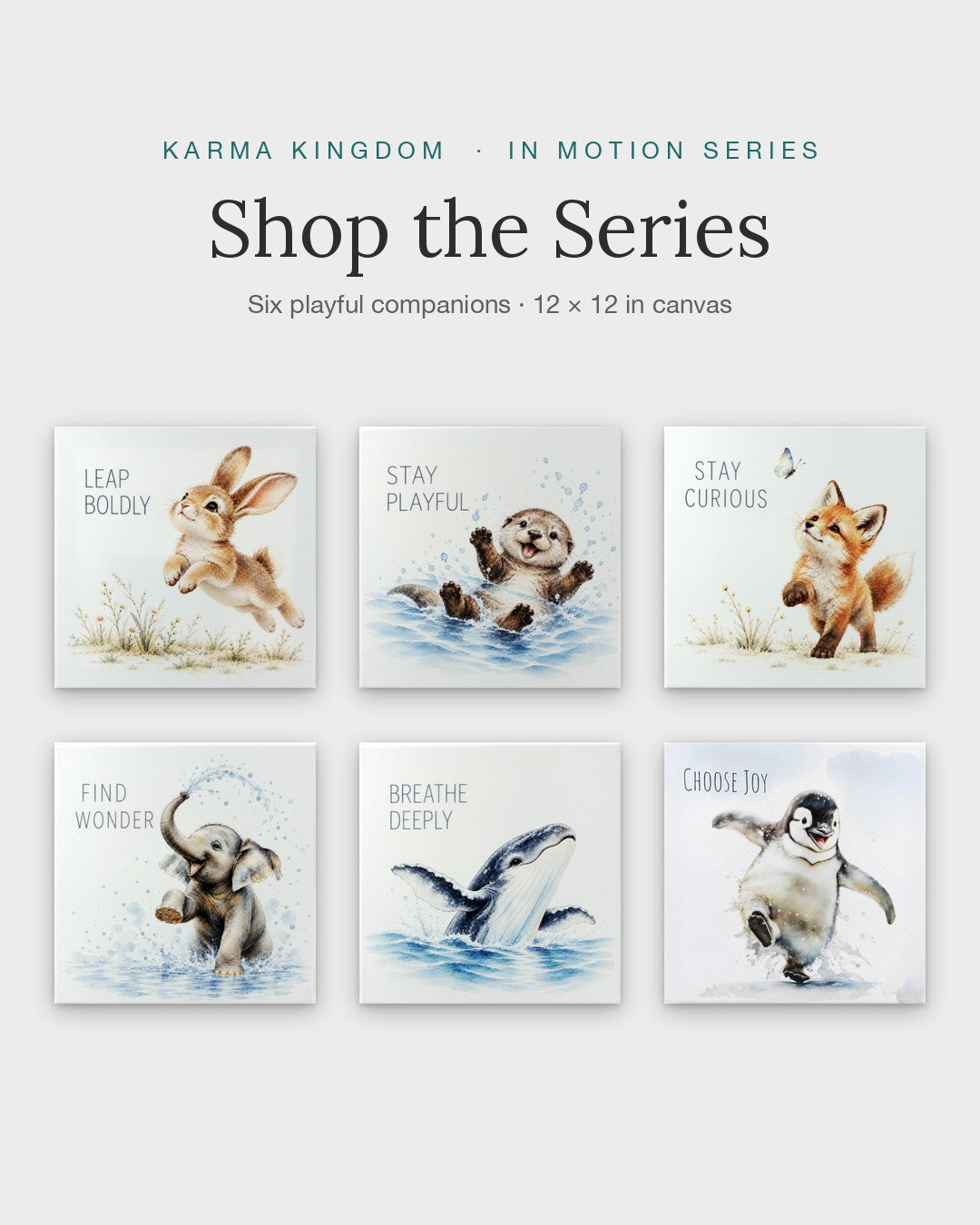 Karma Kingdom In Motion Series: six 12 inch canvases shown together, bunny, otter, fox, elephant, whale and penguin, front view